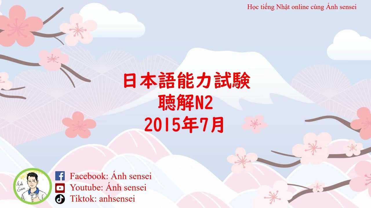 Choukai JLPT N2 7/2015 (Question and Answer) - Đề thi và đáp án JLPT Nghe hiểu N2 7/2015