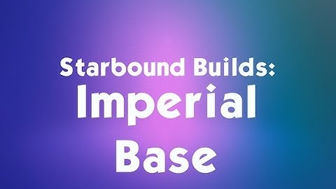 Starbound Builds: Imperial Base