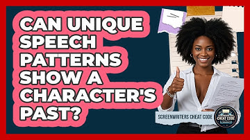 Can Unique Speech Patterns Show A Character
