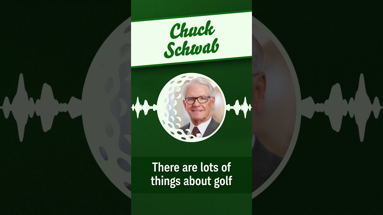Chuck Schwab on Life & Golf | Invested in the Game Podcast Clip Chuck Schwab on Life & Golf | Invested in the Game Podcast Clip