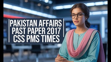 PAKISTAN AFFAIRS | PAST PAPER 2017 | CSS PMS TIMES