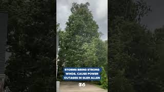 Storms bring strong winds, knock out power to thousands in Henrico