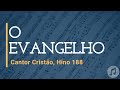 Cantor cristo hino 188 o evangelho