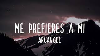 Arcangel - Me Prefieres a Mi (Letra)