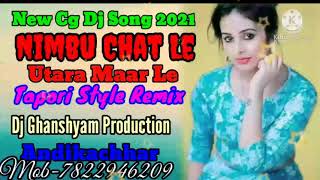 Nimbu Chat Le Utara Maar Le🌹New Cg Dj Song 2021🦂Tapori Style Remix💞Dj Ghanshyam Production