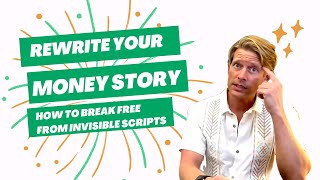 Rewrite Your Money Story: How to Break Free from Invisible Scripts