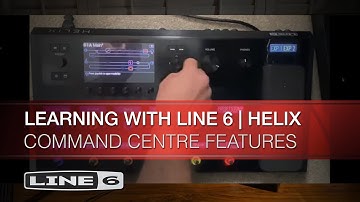 Learning with Line 6 | Helix | Command Centre Features
