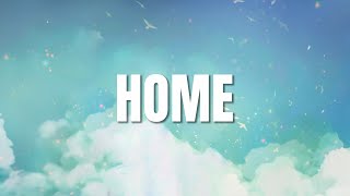 Home (Official Lyric Video)