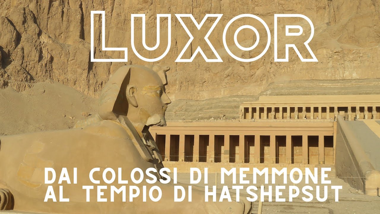 Luxor: Dai Colossi di Memmone al Tempio di Hatshepsut