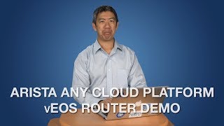 Arista Any Cloud Platform vEOS Router Demo