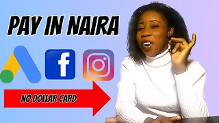Use Naira To Pay For Google ads, Facebook Ads and instagram ads.