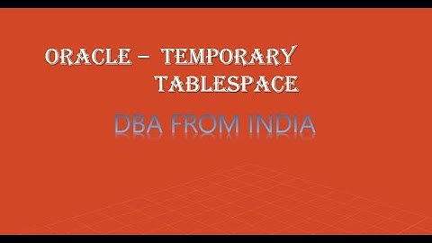 7. TEMPORARY TABLESPACE IN ORACLE DATABASE || ORACLE DATABASE ADMINISTRATION || DBA FROM INDIA