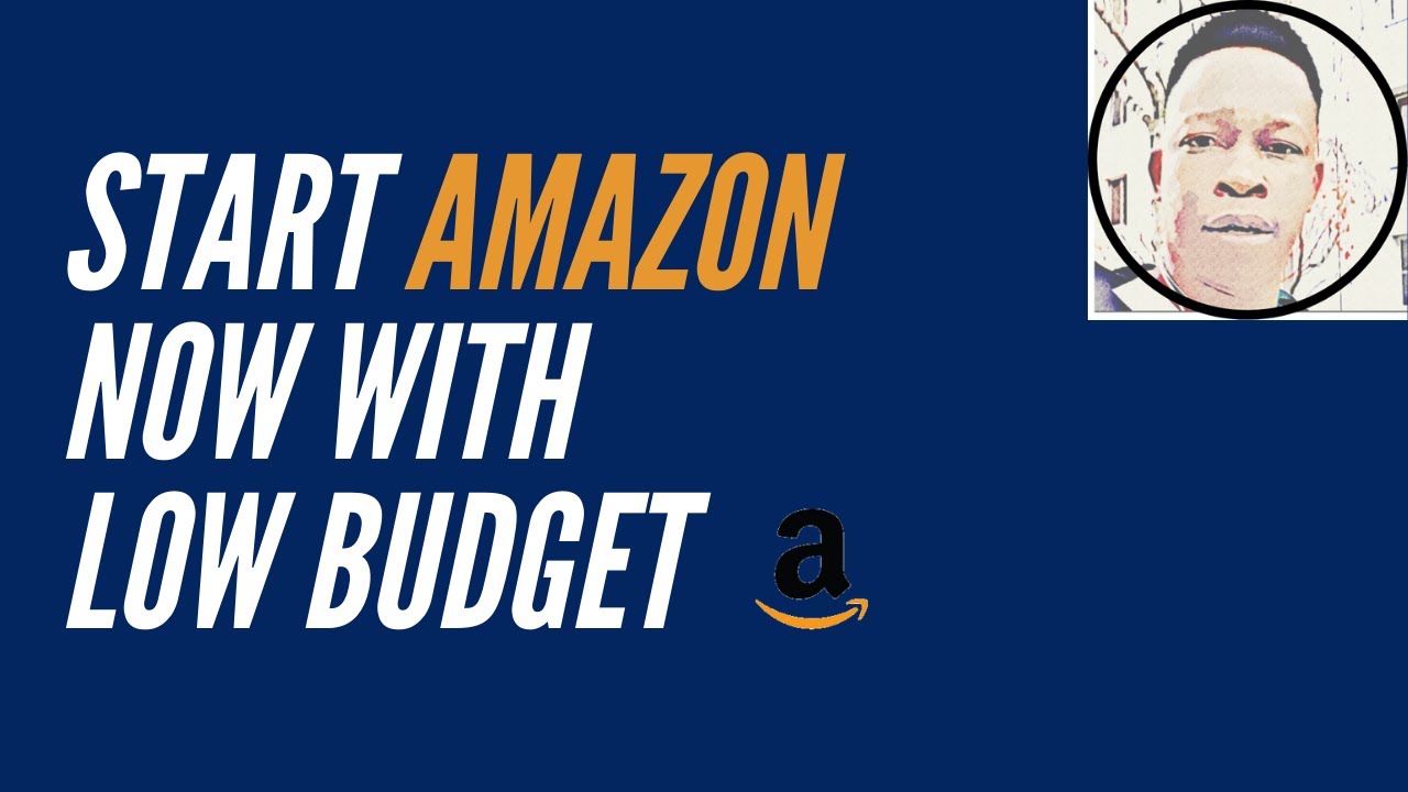 How To Start Selling On Amazon With A Low Budget (Amazon FBA Step By Step Guide 2020) - YouTube