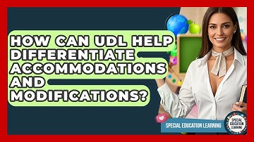 How Can UDL Help Differentiate Accommodations And Modifications? - Special Education Learning