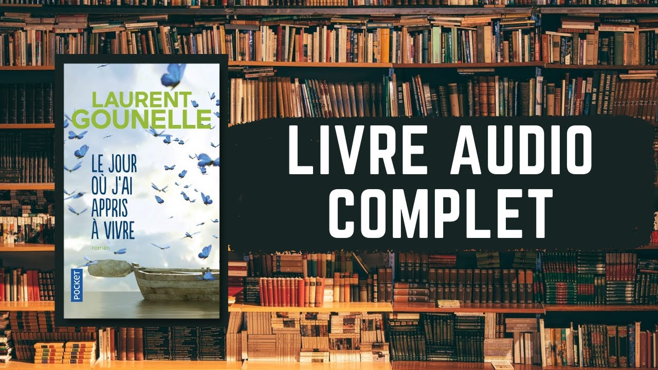 Le jour où j'ai appris à vivre - Laurent Gounelle - Livre Audio Complet