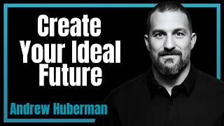 Create Your Ideal Future Using Science-Based Protocols | Goal Setting, Visualization & Brain