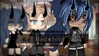 Bad child // GLMV // [• ꃳꌦ: ꓄ꅐ꒐ꍌꁝ꒒꒐ꍌꁝ꓄ •]