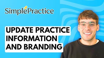 How to Update Practice Information and Branding in SimplePractice [2025 Guide]