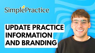 Full How to Update Practice Information and Branding in SimplePractice [2026 Full Guide] Update
