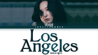 SEULGI (슬기) – Los Angeles Lyrics (Color Coded Han/Rom/Eng)