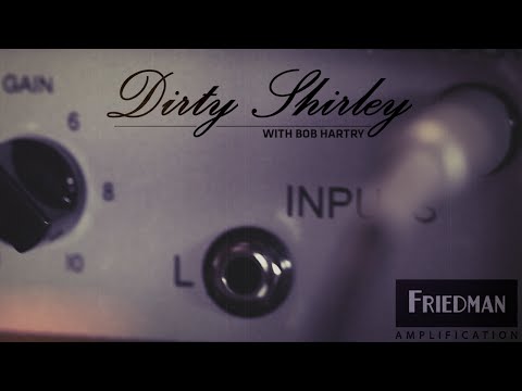 Friedman Amplification - Dirty Shirley