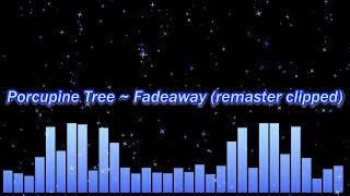 Porcupine Tree ~ Fadeaway (remaster clipped)