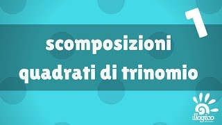 scomposizioni - quadrati di trinomio 1