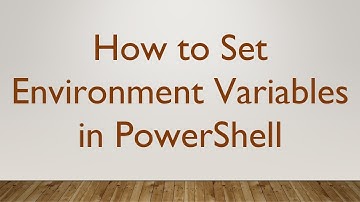 How to Set Environment Variables in PowerShell