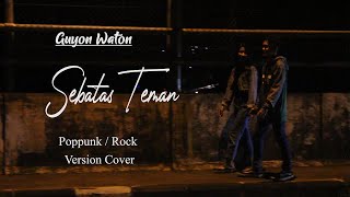 Guyon Waton - Sebatas Teman Rock / Poppunk Version Cover