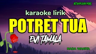 Download lagu POTRET TUA - EVI TAMALA - KARAOKE NADA WANITA