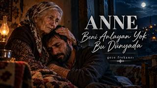 ANNE Beni anlayan yok (Arabesk)