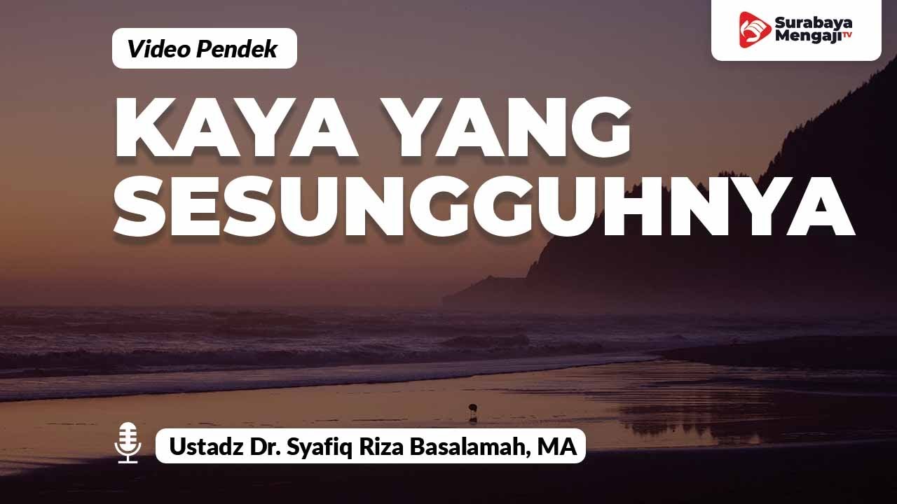 ⁣Kaya Yang Sesungguhnya - Ustadz Dr. Syafiq Riza Basalamah, MA