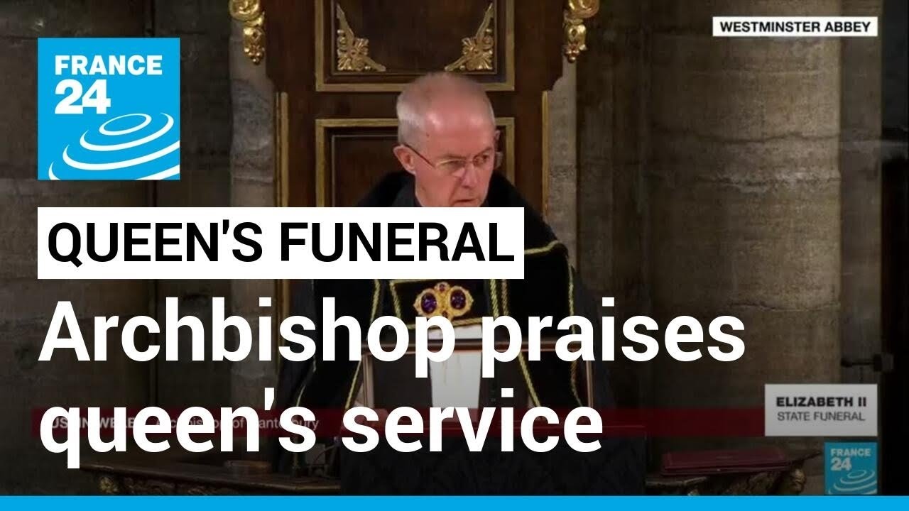 Archbishop of Canterbury praises queen's service to UK and Commonwealth • FRANCE 24 English