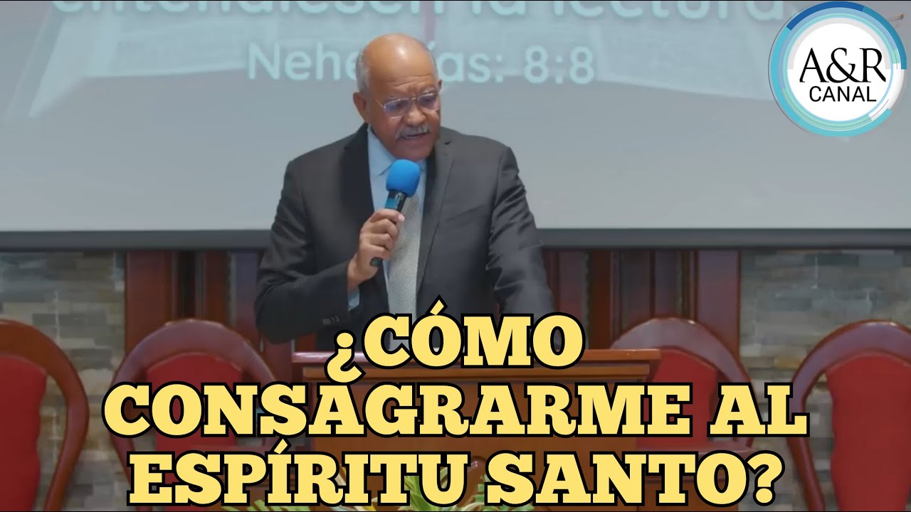 ¿CÓMO CONSAGRARME AL ESPÍRITU SANTO? | PASTOR ANDRÉS PORTES, A&R CANAL SERMONES ADVENTISTAS
