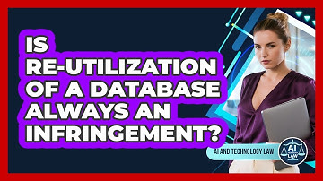 Is Re-utilization Of A Database Always An Infringement? - AI and Technology Law