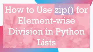 How to Use zip() for Element-wise Division in Python Lists