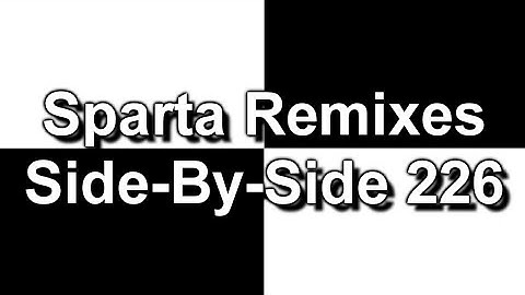 Sparta Remixes Side-By-Side 226 (DementisXYZ Version) (V2)