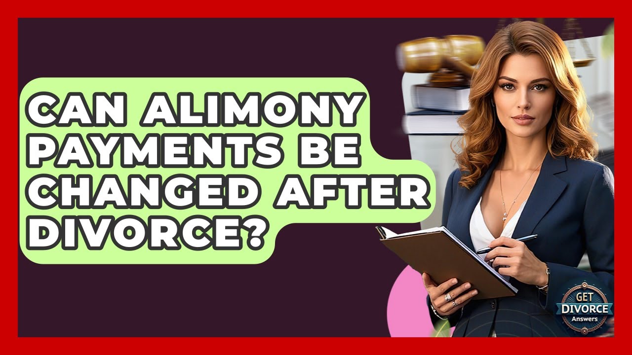 Can Alimony Payments Be Changed After Divorce? - Get Divorce Answers