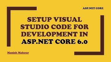 Setup Visual Studio Code for Development in ASP.NET Core and Create a New WebAPI Project
