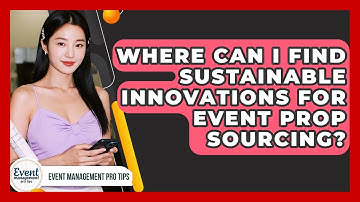 Where Can I Find Sustainable Innovations For Event Prop Sourcing? - Event Management Pro Tips