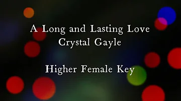 A Long and Lasting Love by Crystal Gayle Higher Female Key Karaoke