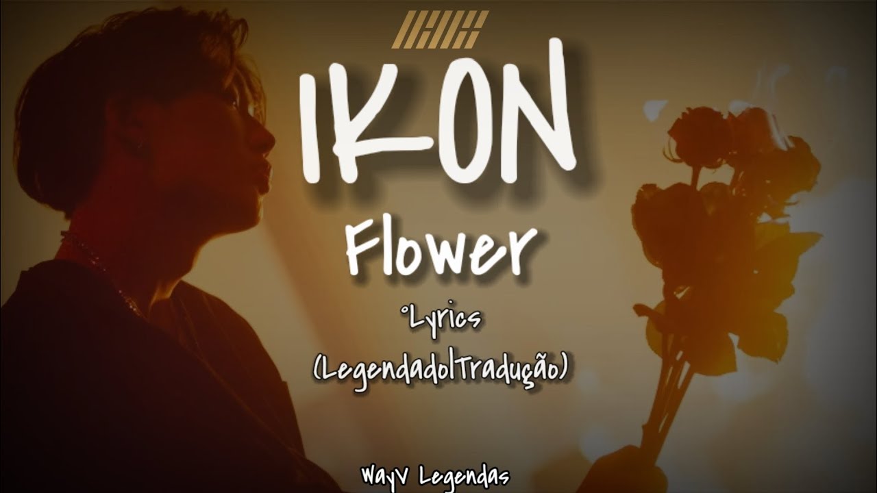 IKON Flower (LegendadoTradução) [PT/BR] °Lyrics YouTube