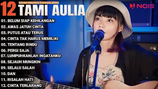 Tami Aulia Cover Full Album - Belum Siap Kehilangan || Cover Akustik Terbaik 2024