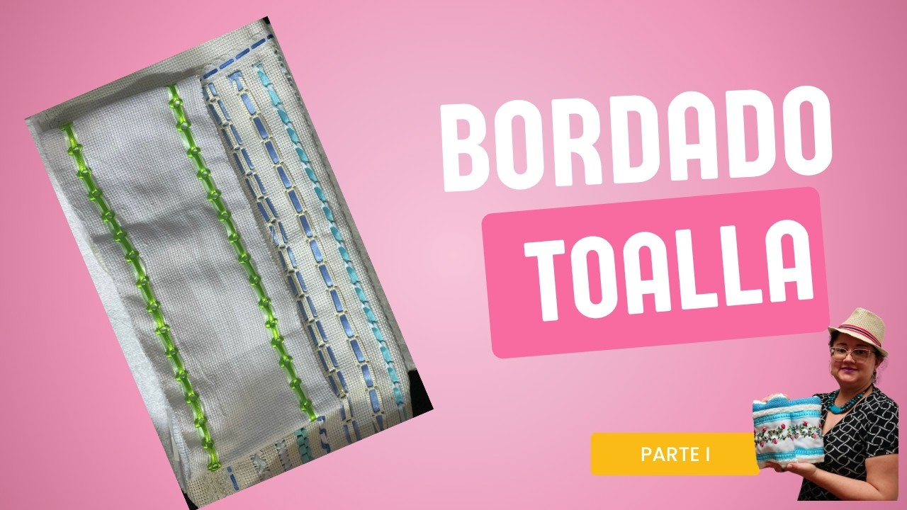 BORDADO TOALLA  DESHILADO Y PUNTADA PARTE 1