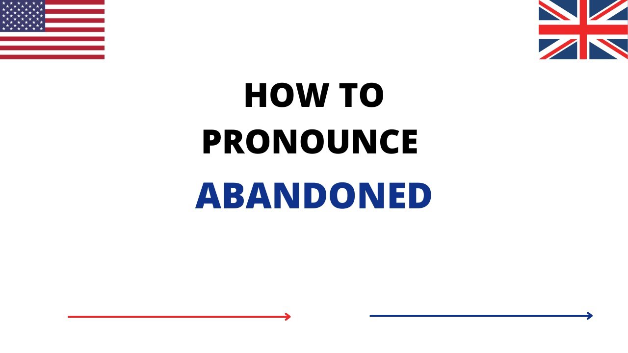 How To Pronounce ABANDONED Correctly In English | ABANDONED Pronunciation | How To Say ABANDONED