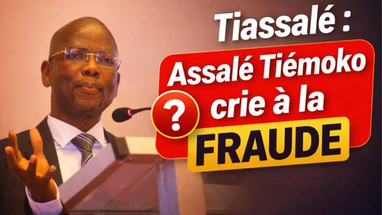 ⛔🛑🚨😎TIASSALE : Assalé TIEMOKO crie à la fraude😎🚨🛑⛔