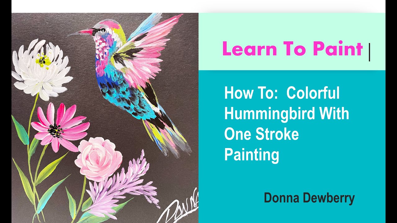 Learn to Paint One Stroke - Relax and Paint With Donna:  Colorful Hummingbird | Donna Dewberry 2023