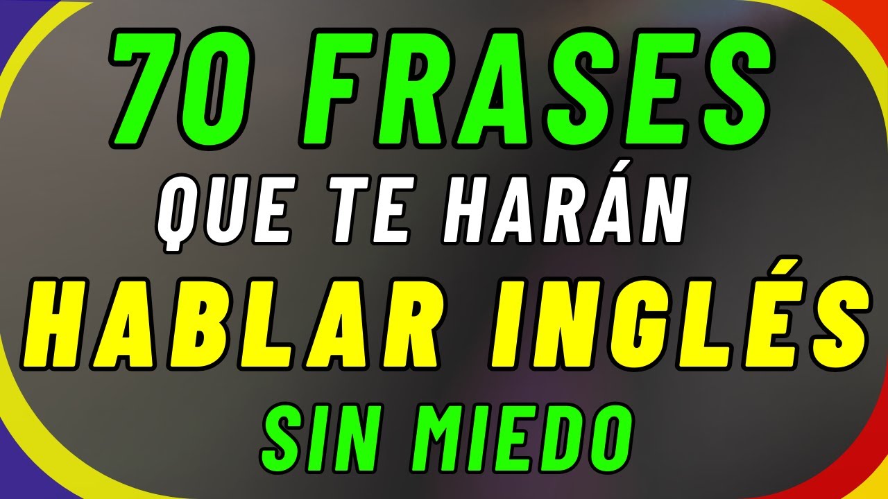 Domina Estas 70 Expresiones y Hablarás INGLES Como Un Nativo
