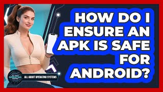 How Do I Ensure An APK Is Safe For Android? - All About Operating Systems screenshot 4