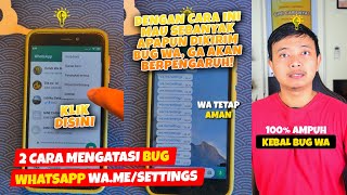 KEBAL BUG WA🔥 2 CARA AMPUH MENGATASI BUG WHATSAPP WA.ME/SETTINGS‼️